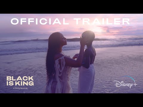 Disney+ BLACK IS KING, a film by Beyoncé – 2020 Official Trailer